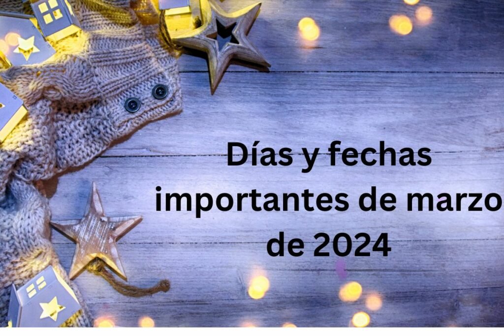 Días y fechas importantes de marzo de 2024