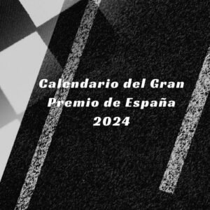 Calendario del Gran Premio de España 2024