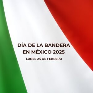 Día de la Bandera en México 2025 Fecha