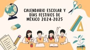 Calendario Escolar y Días Festivos de México 2024-2025